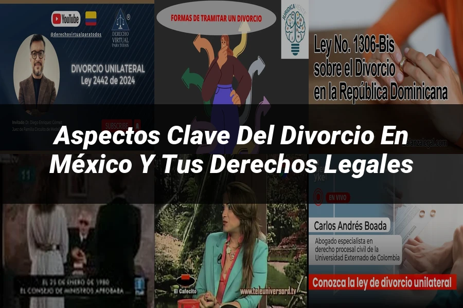 "Aspectos clave del divorcio en México y tus derechos legales"