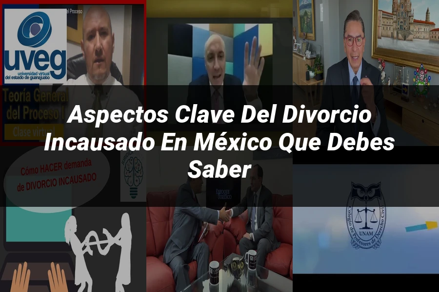 "Aspectos clave del divorcio incausado en México que debes saber"