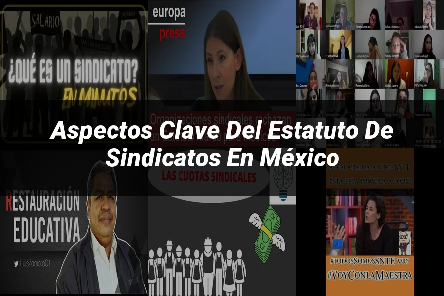"Aspectos clave del estatuto de sindicatos en México"