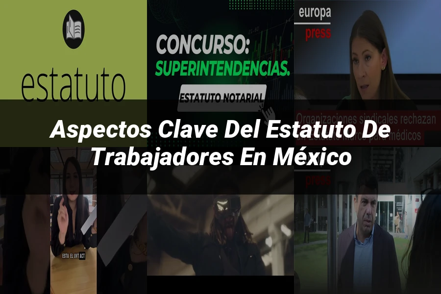 "Aspectos clave del estatuto de trabajadores en México"