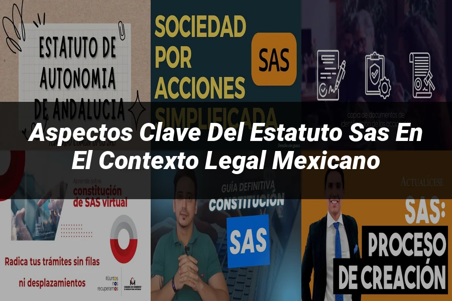 "Aspectos clave del estatuto sas en el contexto legal mexicano"