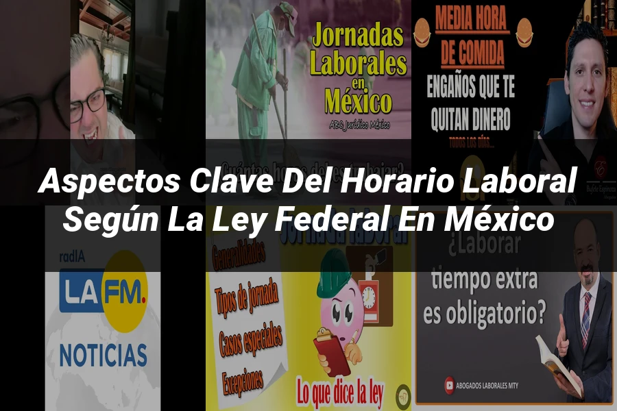 "Aspectos clave del horario laboral según la Ley Federal en México"