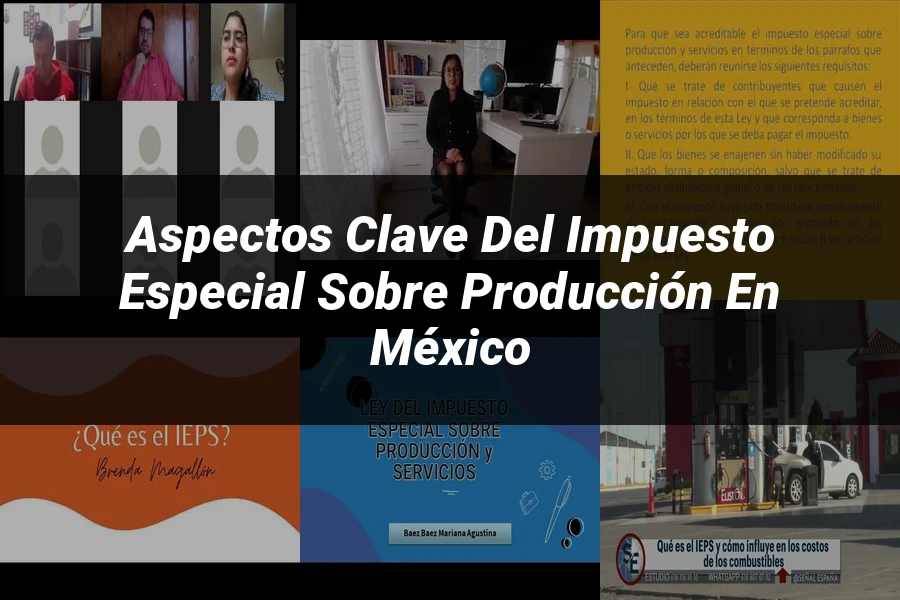 "Aspectos clave del impuesto especial sobre producción en México"