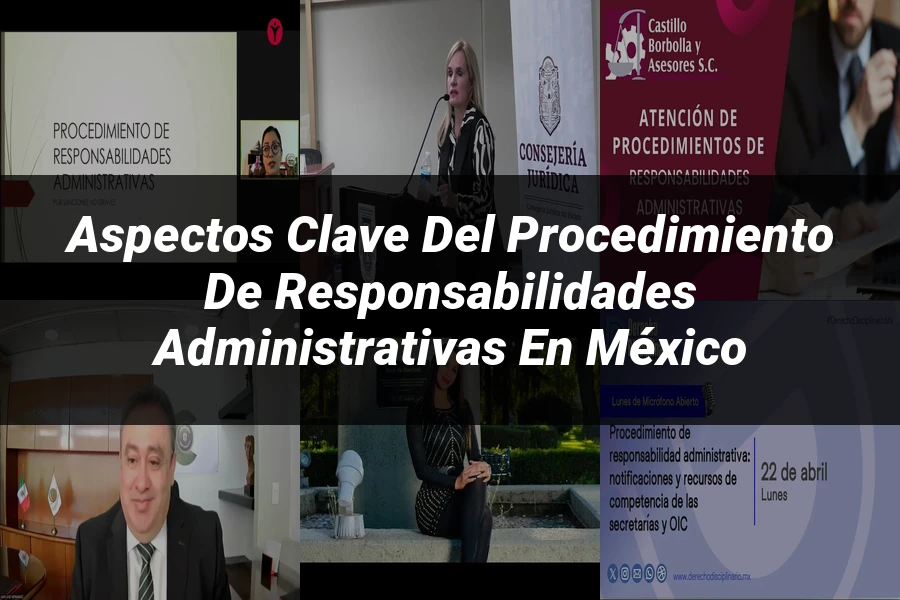 "Aspectos clave del procedimiento de responsabilidades administrativas en México"