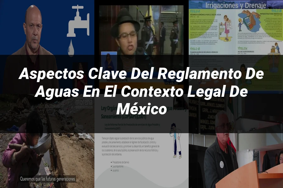 "Aspectos clave del reglamento de aguas en el contexto legal de México"