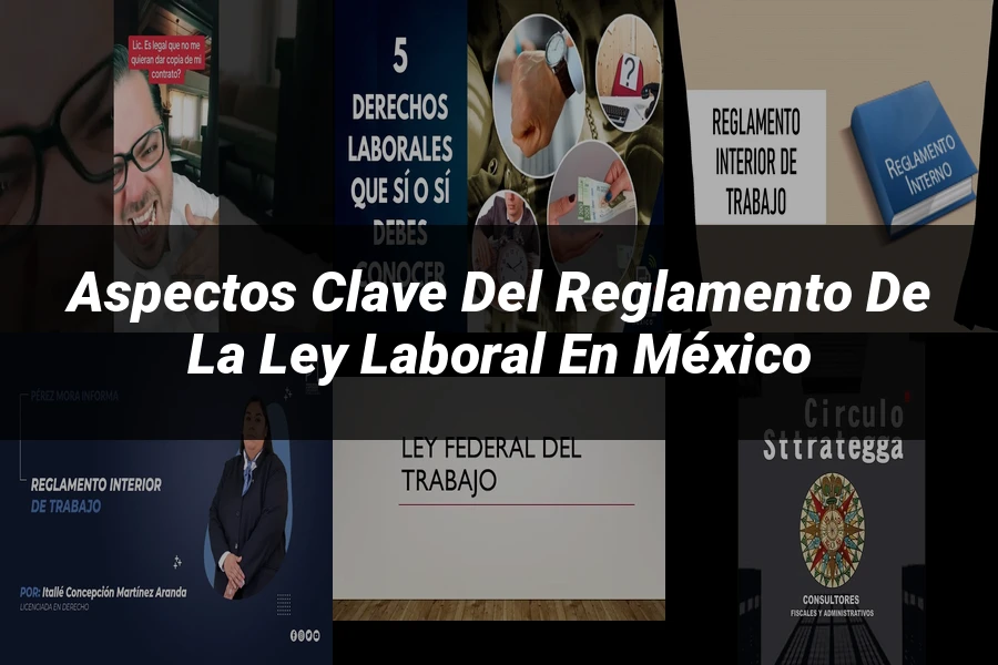 "Aspectos clave del reglamento de la ley laboral en México"