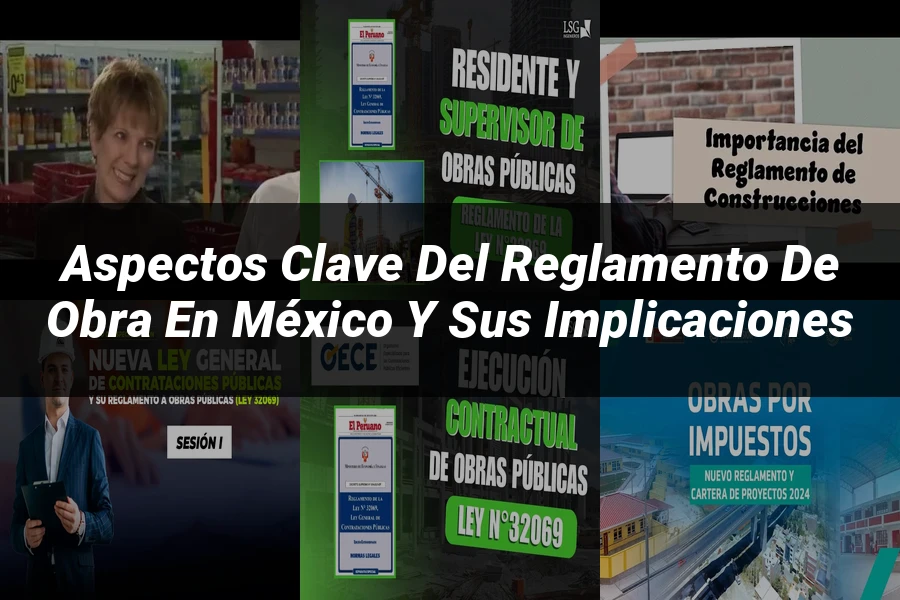 "Aspectos clave del reglamento de obra en México y sus implicaciones"