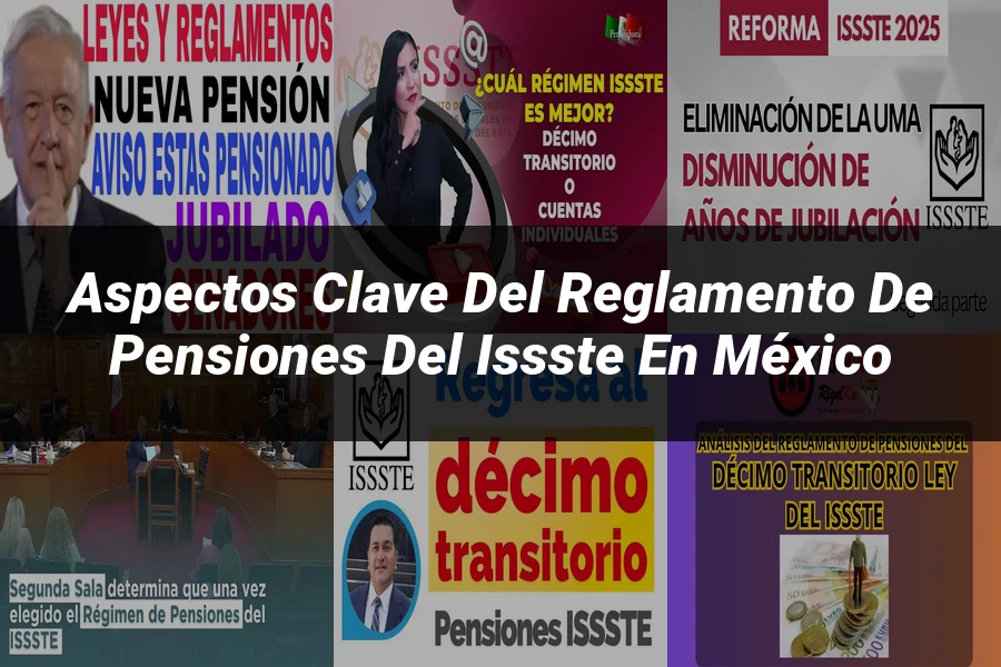 "Aspectos clave del reglamento de pensiones del issste en México"