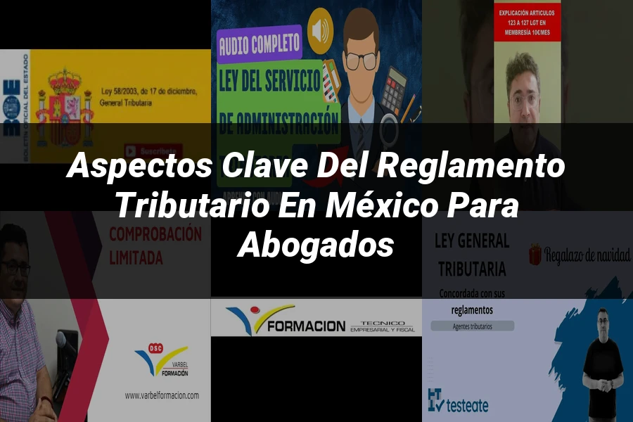 "Aspectos clave del reglamento tributario en México para abogados"