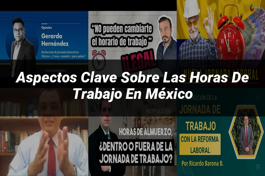 "Aspectos clave sobre las horas de trabajo en México"