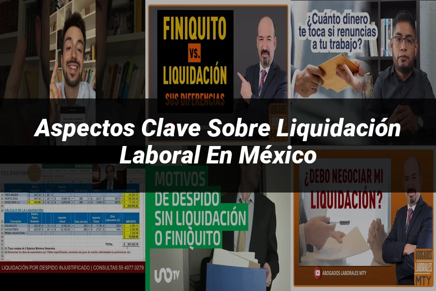 "Aspectos clave sobre liquidación laboral en México"