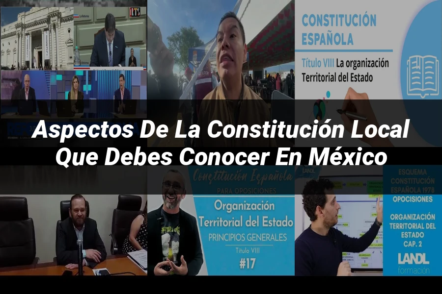 "Aspectos de la Constitución Local que Debes Conocer en México"