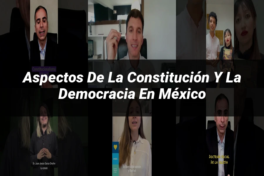 "Aspectos de la Constitución y la Democracia en México"