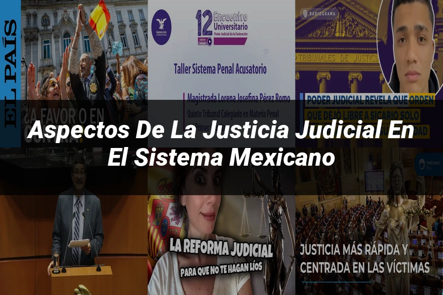 "Aspectos de la Justicia Judicial en el Sistema Mexicano"