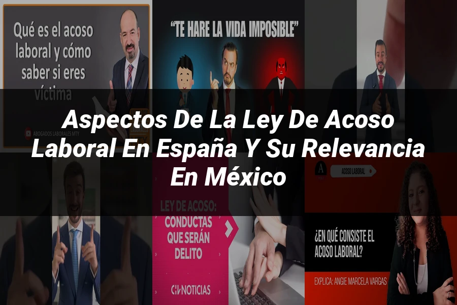 "Aspectos de la Ley de Acoso Laboral en España y su Relevancia en México"