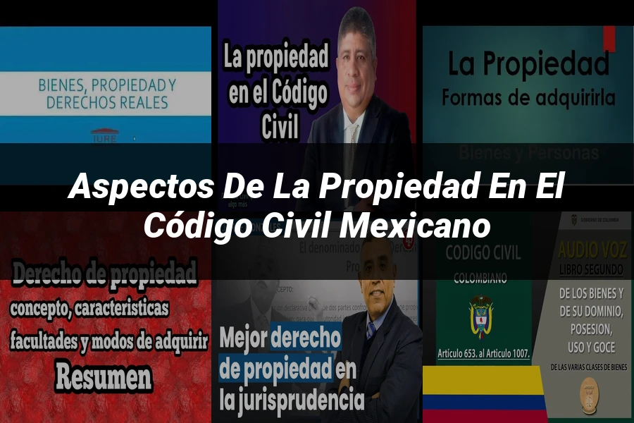 "Aspectos de la Propiedad en el Código Civil Mexicano"