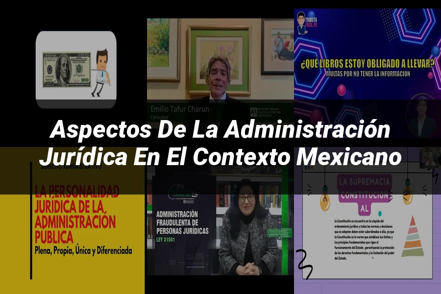 "Aspectos de la administración jurídica en el contexto mexicano"