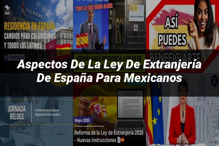 "Aspectos de la ley de extranjería de España para mexicanos"