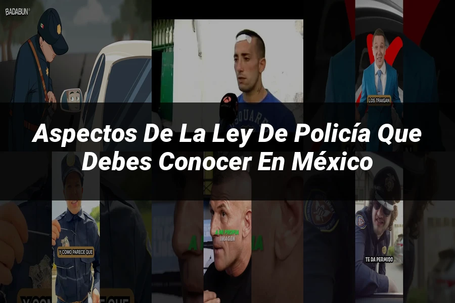 "Aspectos de la ley de policía que debes conocer en México"