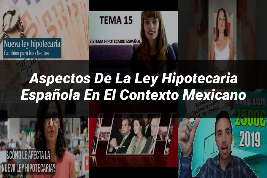 "Aspectos de la ley hipotecaria española en el contexto mexicano"