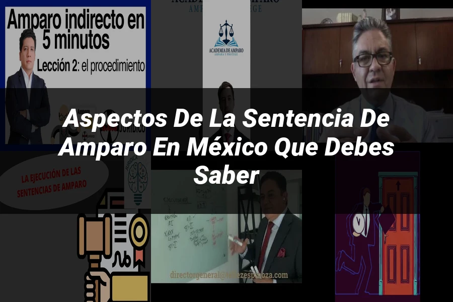 "Aspectos de la sentencia de amparo en México que debes saber"