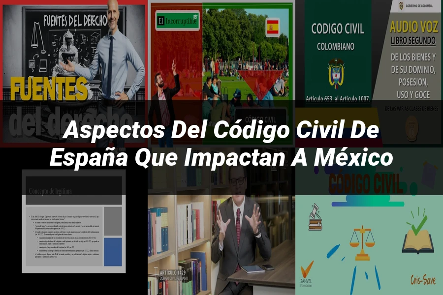 "Aspectos del Código Civil de España que Impactan a México"