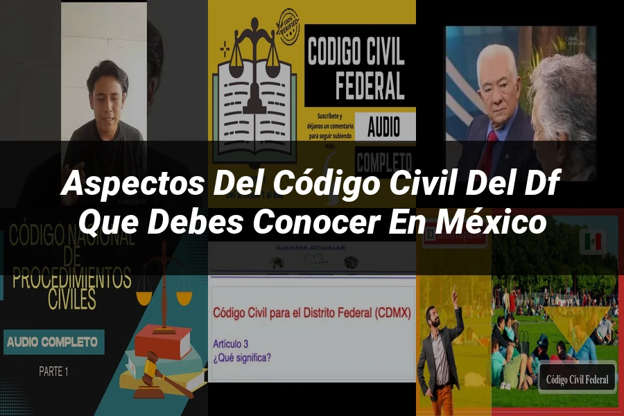 "Aspectos del Código Civil del DF que Debes Conocer en México"