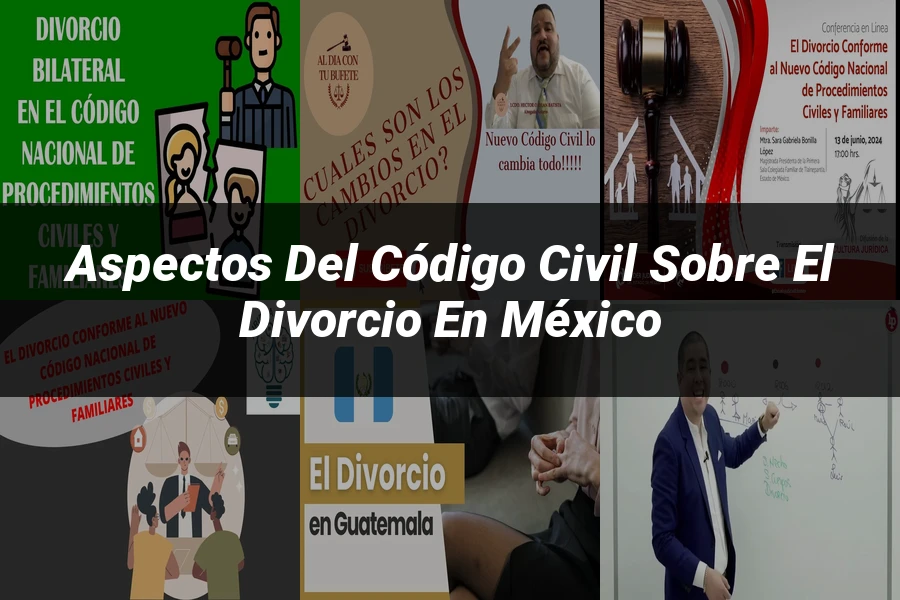 "Aspectos del Código Civil sobre el Divorcio en México"