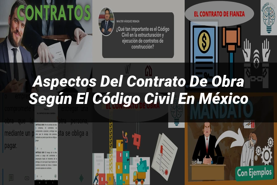 "Aspectos del contrato de obra según el código civil en México"