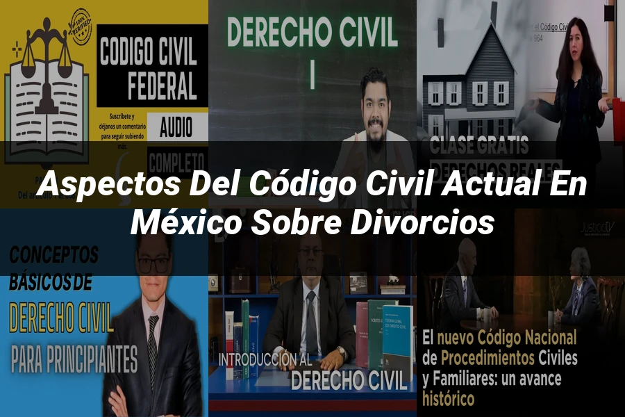 "Aspectos del código civil actual en México sobre divorcios"