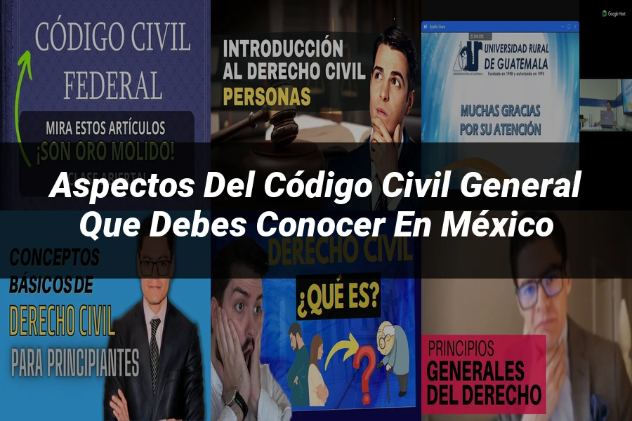 "Aspectos del código civil general que debes conocer en México"