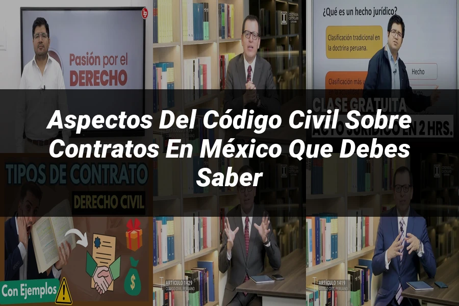 "Aspectos del código civil sobre contratos en México que debes saber"