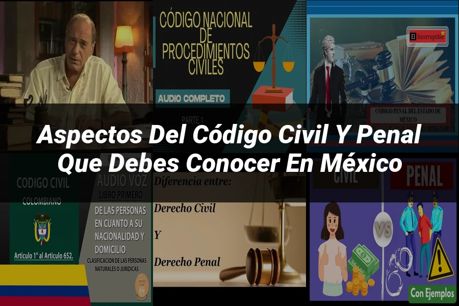 "Aspectos del código civil y penal que debes conocer en México"