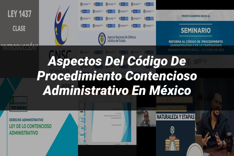 "Aspectos del código de procedimiento contencioso administrativo en México"