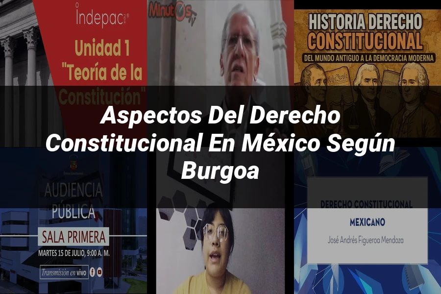 "Aspectos del derecho constitucional en México según Burgoa"
