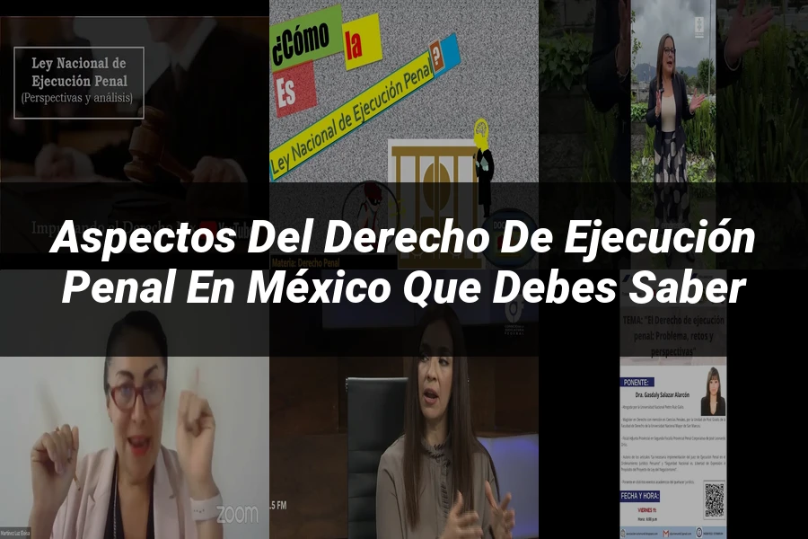 "Aspectos del derecho de ejecución penal en México que debes saber"
