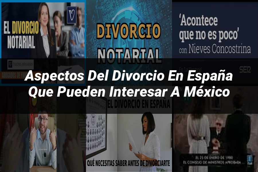 "Aspectos del divorcio en España que pueden interesar a México"