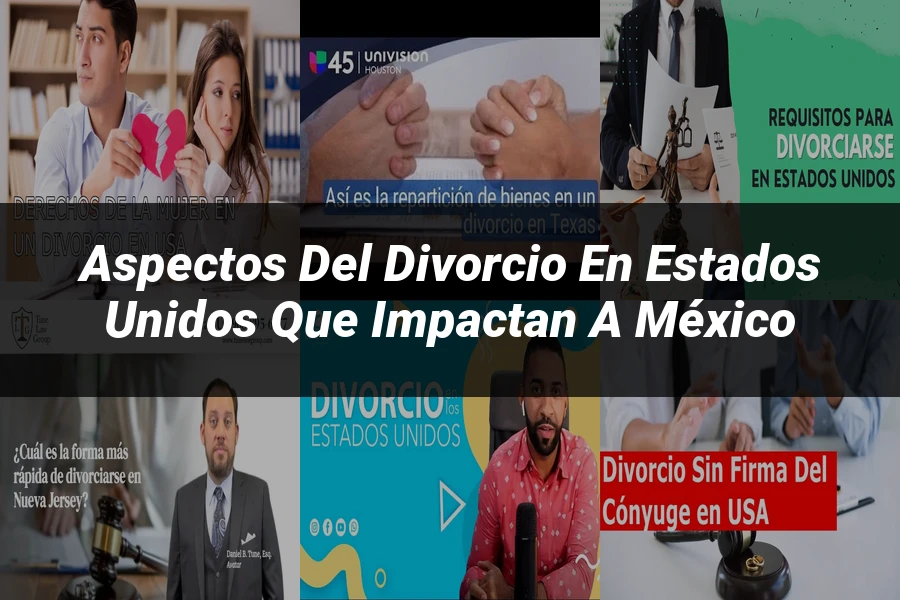 "Aspectos del divorcio en Estados Unidos que impactan a México"