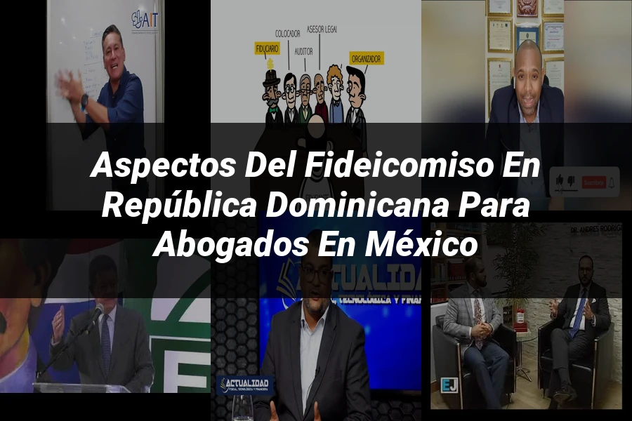"Aspectos del fideicomiso en República Dominicana para abogados en México"