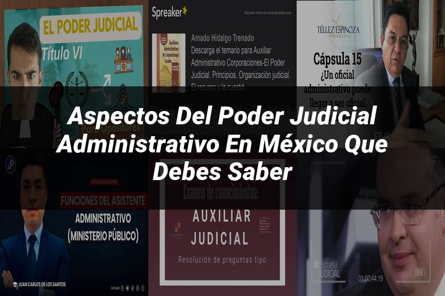 "Aspectos del poder judicial administrativo en México que debes saber"