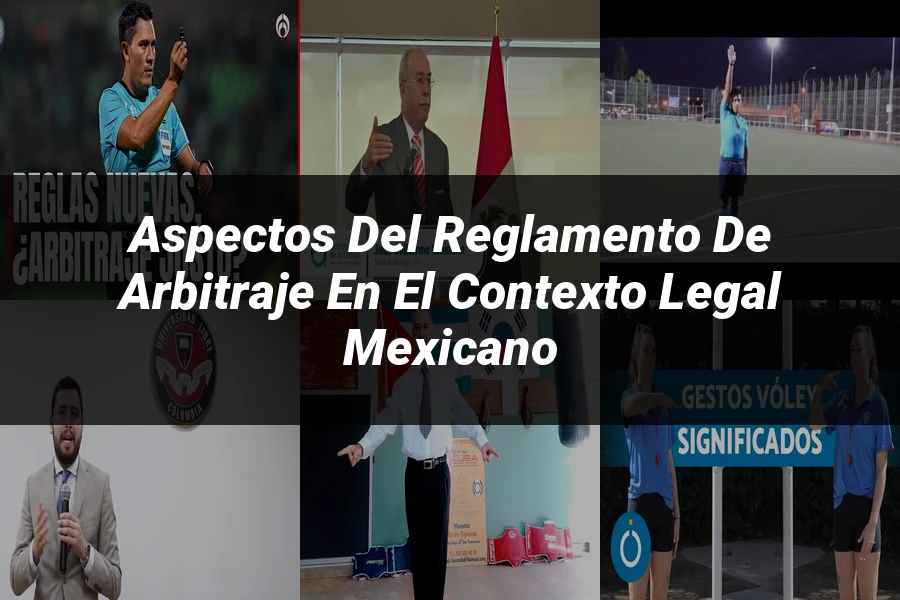 "Aspectos del reglamento de arbitraje en el contexto legal mexicano"