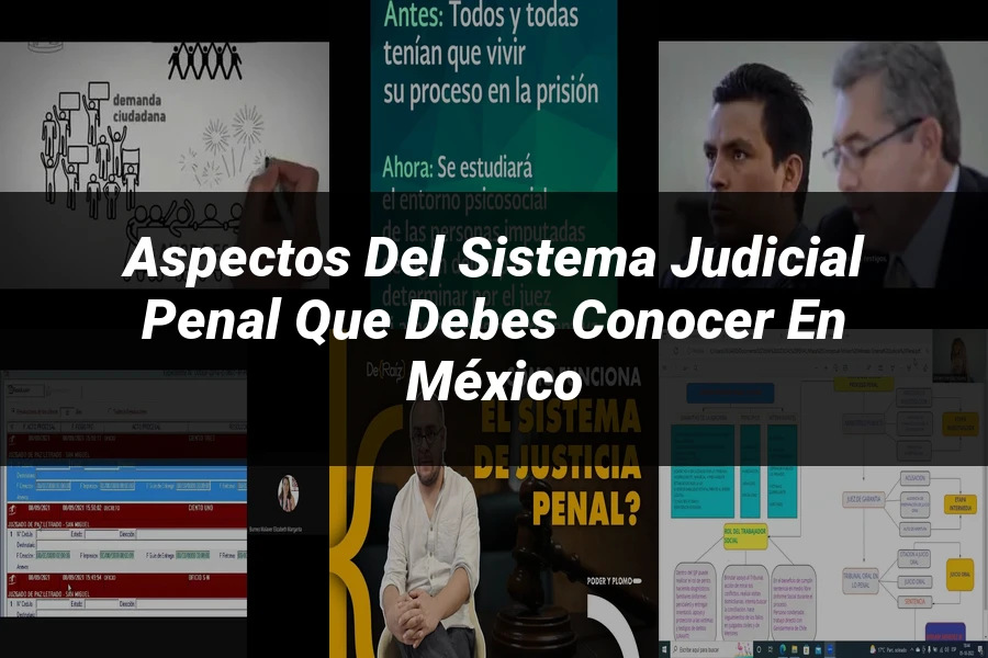 "Aspectos del sistema judicial penal que debes conocer en México"