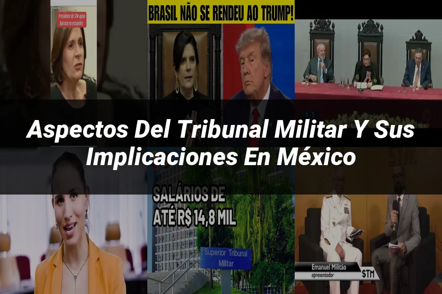 "Aspectos del tribunal militar y sus implicaciones en México"