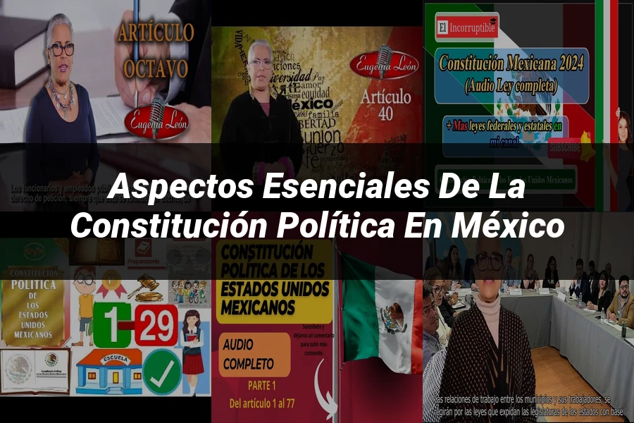 "Aspectos esenciales de la Constitución Política en México"