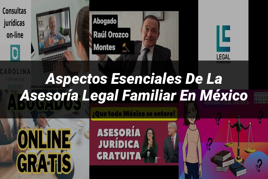 "Aspectos esenciales de la asesoría legal familiar en México"