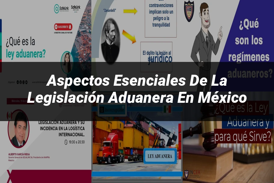 "Aspectos esenciales de la legislación aduanera en México"