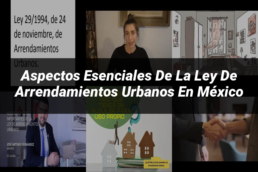 "Aspectos esenciales de la ley de arrendamientos urbanos en México"