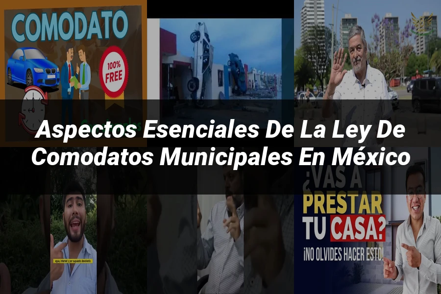 "Aspectos esenciales de la ley de comodatos municipales en México"