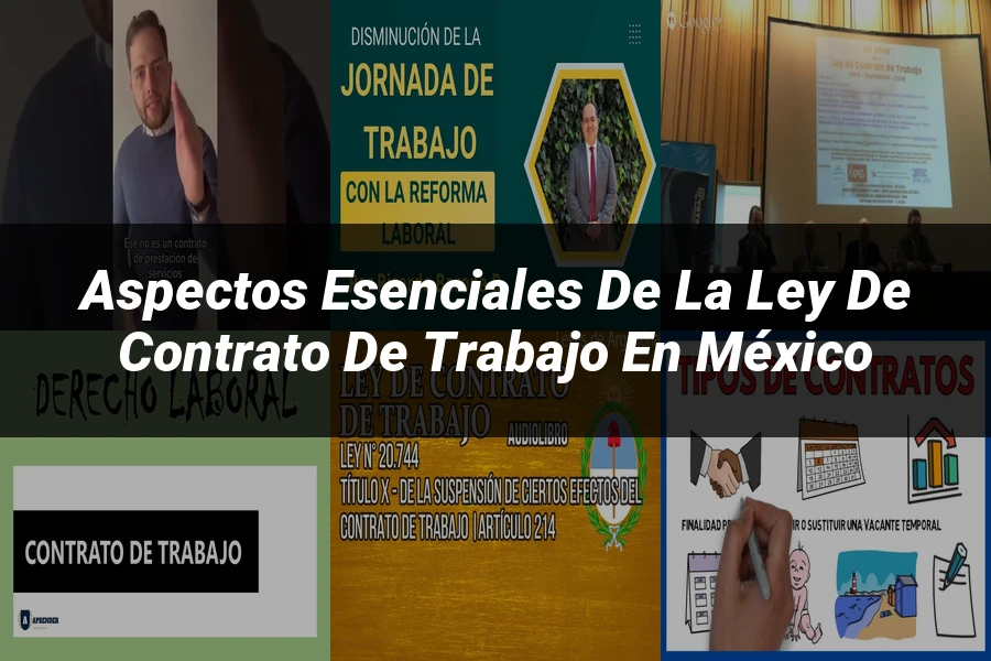 "Aspectos esenciales de la ley de contrato de trabajo en México"