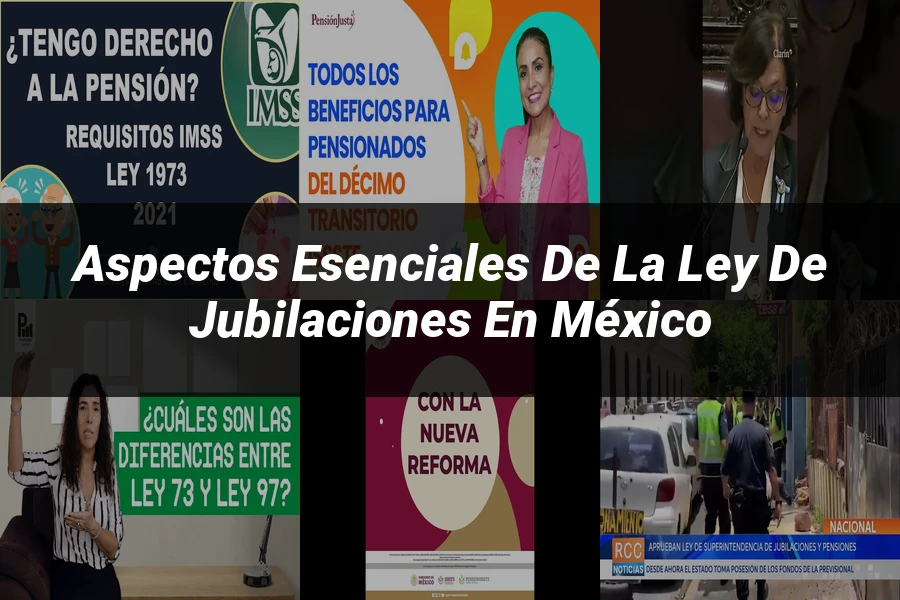 "Aspectos esenciales de la ley de jubilaciones en México"